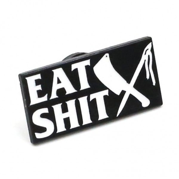 RUSTY BUTCHER Pin - Eat Shit&quot;